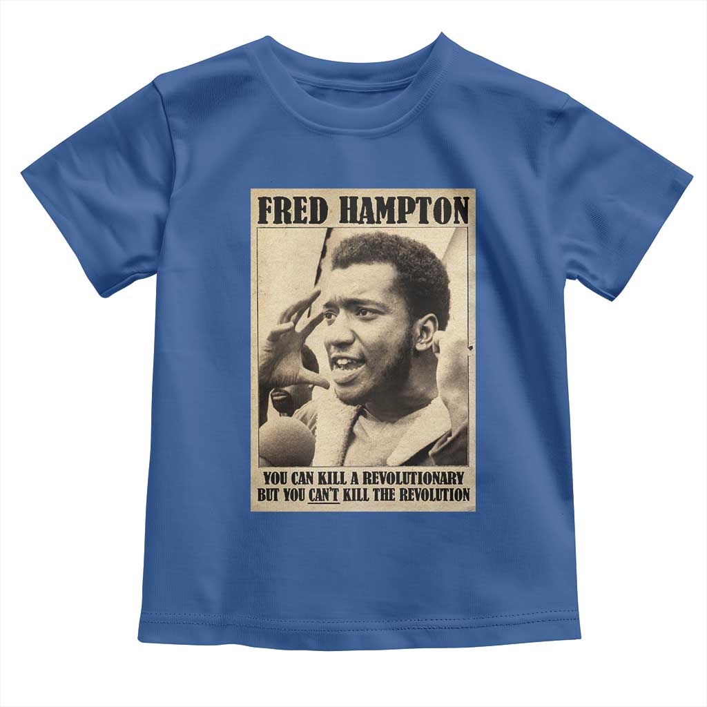 Fred Hampton Quote Toddler T Shirt You Can Kill A Revolutionary But You Cant Kill The Revolution