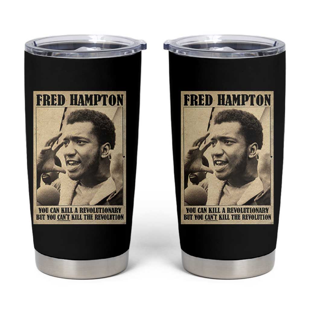 Fred Hampton Quote Tumbler Cup You Can Kill A Revolutionary But You Cant Kill The Revolution