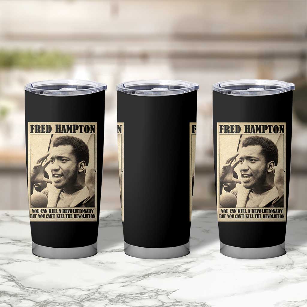 Fred Hampton Quote Tumbler Cup You Can Kill A Revolutionary But You Cant Kill The Revolution