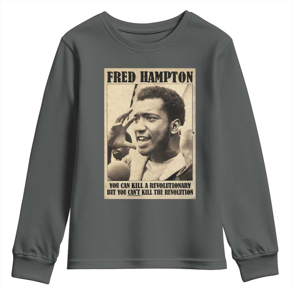 Fred Hampton Quote Youth Sweatshirt You Can Kill A Revolutionary But You Cant Kill The Revolution