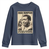 Fred Hampton Quote Youth Sweatshirt You Can Kill A Revolutionary But You Cant Kill The Revolution