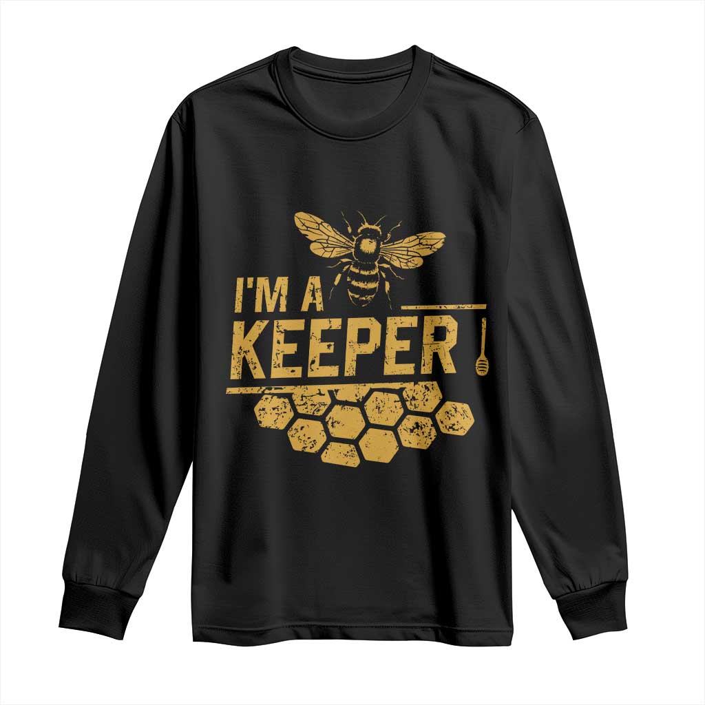 I Am A Keeper Long Sleeve Shirt Honey Bee Apiarist Funny Beekeeping