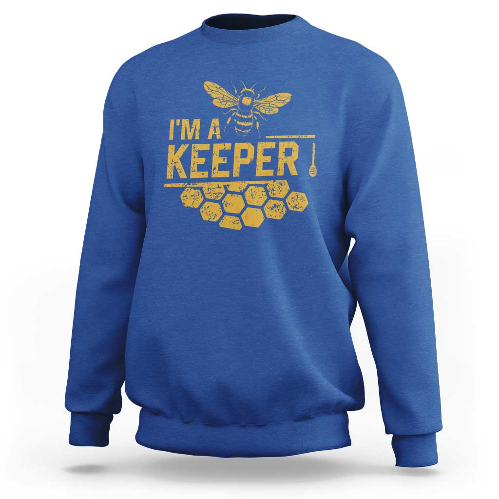 I Am A Keeper Sweatshirt Honey Bee Apiarist Funny Beekeeping