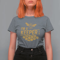 I Am A Keeper T Shirt For Women Honey Bee Apiarist Funny Beekeeping