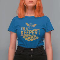 I Am A Keeper T Shirt For Women Honey Bee Apiarist Funny Beekeeping