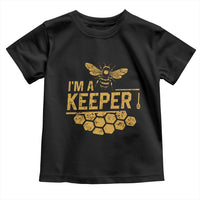 I Am A Keeper Toddler T Shirt Honey Bee Apiarist Funny Beekeeping