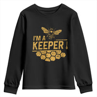 I Am A Keeper Youth Sweatshirt Honey Bee Apiarist Funny Beekeeping