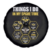 Funny Beekeeper Spare Tire Cover Things I Do in My Spare Time Beekeeping