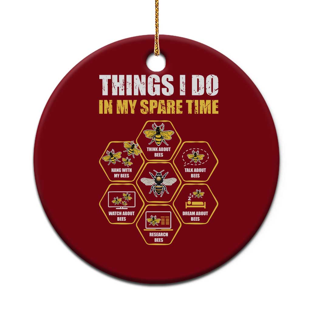 Funny Beekeeper Ceramic Ornament Things I Do in My Spare Time Beekeeping