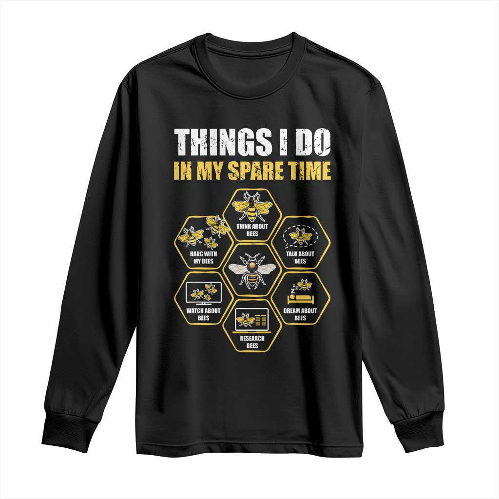 Funny Beekeeper Long Sleeve Shirt Things I Do in My Spare Time Beekeeping
