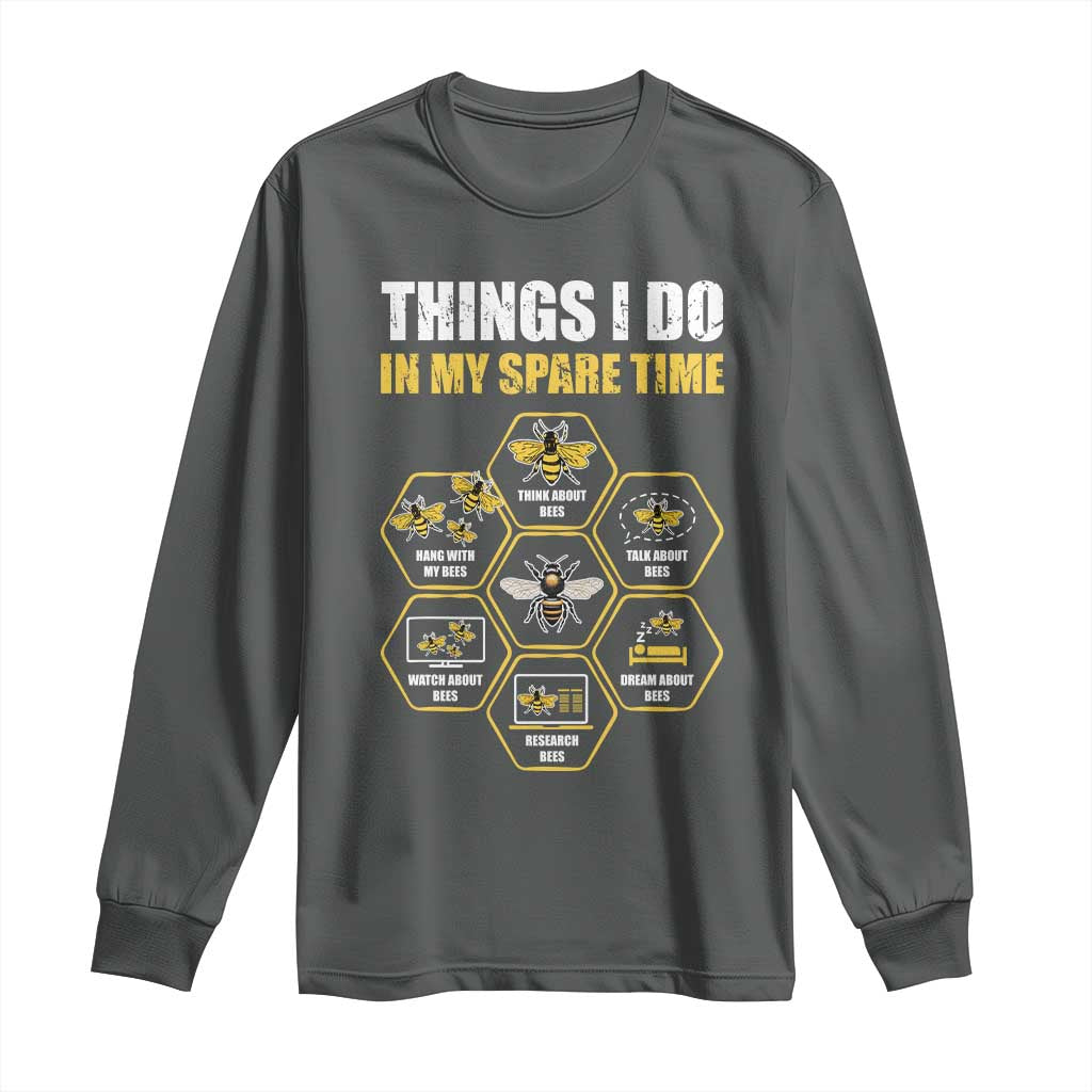 Funny Beekeeper Long Sleeve Shirt Things I Do in My Spare Time Beekeeping