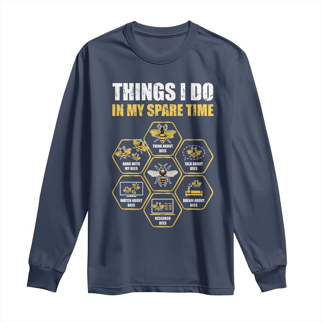 Funny Beekeeper Long Sleeve Shirt Things I Do in My Spare Time Beekeeping