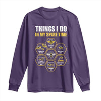 Funny Beekeeper Long Sleeve Shirt Things I Do in My Spare Time Beekeeping