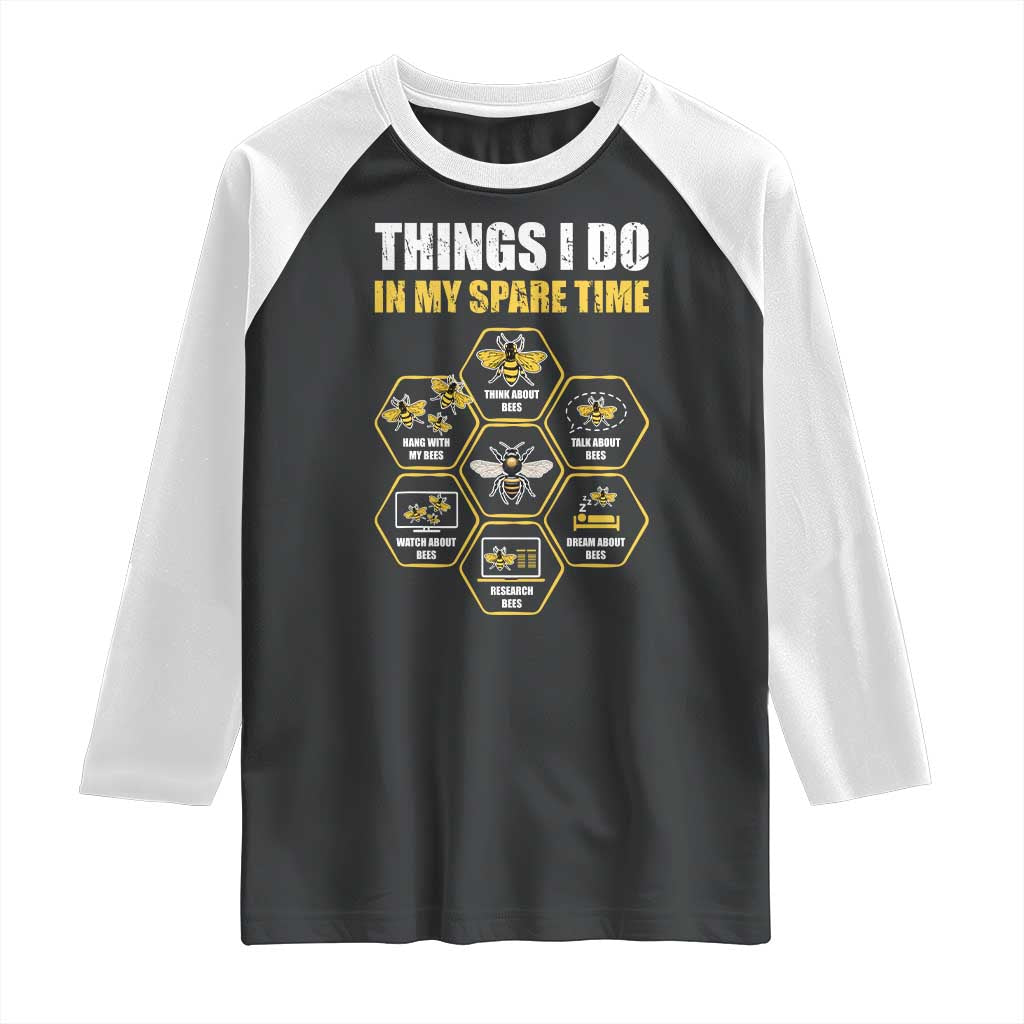 Funny Beekeeper Raglan Shirt Things I Do in My Spare Time Beekeeping
