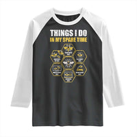 Funny Beekeeper Raglan Shirt Things I Do in My Spare Time Beekeeping