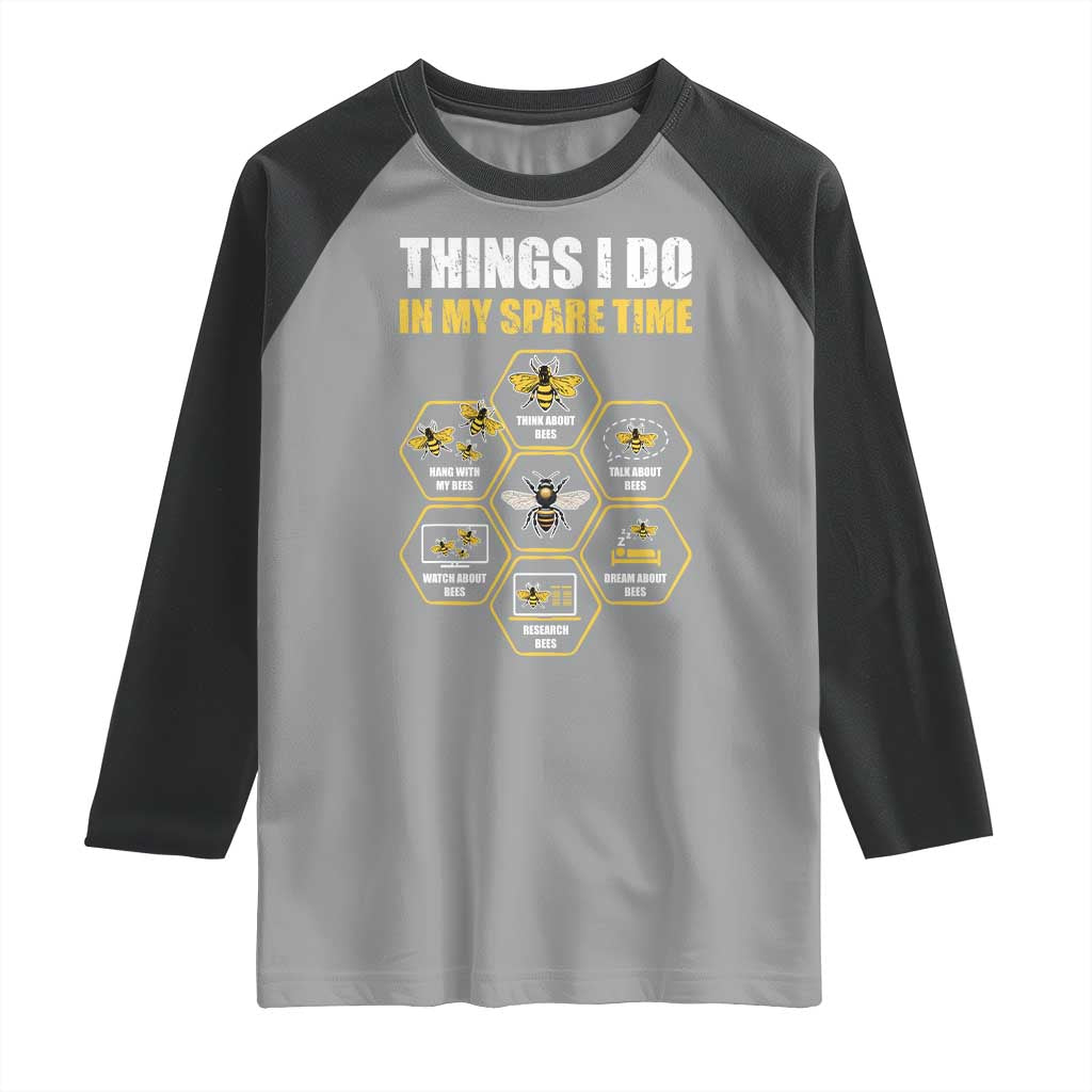 Funny Beekeeper Raglan Shirt Things I Do in My Spare Time Beekeeping