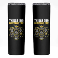 Funny Beekeeper Skinny Tumbler Things I Do in My Spare Time Beekeeping