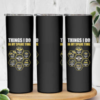 Funny Beekeeper Skinny Tumbler Things I Do in My Spare Time Beekeeping
