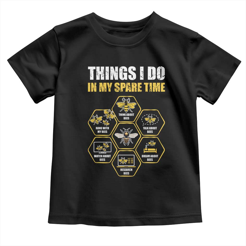 Funny Beekeeper Toddler T Shirt Things I Do in My Spare Time Beekeeping