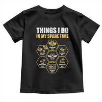 Funny Beekeeper Toddler T Shirt Things I Do in My Spare Time Beekeeping