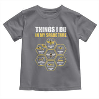 Funny Beekeeper Toddler T Shirt Things I Do in My Spare Time Beekeeping