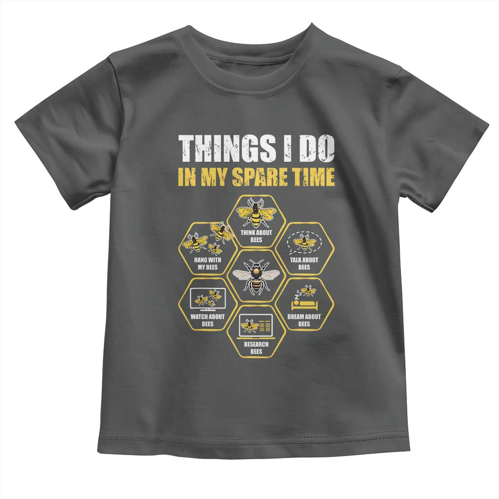 Funny Beekeeper Toddler T Shirt Things I Do in My Spare Time Beekeeping