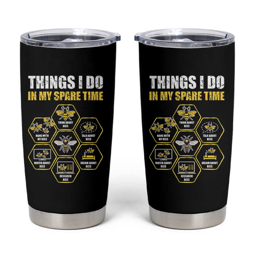 Funny Beekeeper Tumbler Cup Things I Do in My Spare Time Beekeeping
