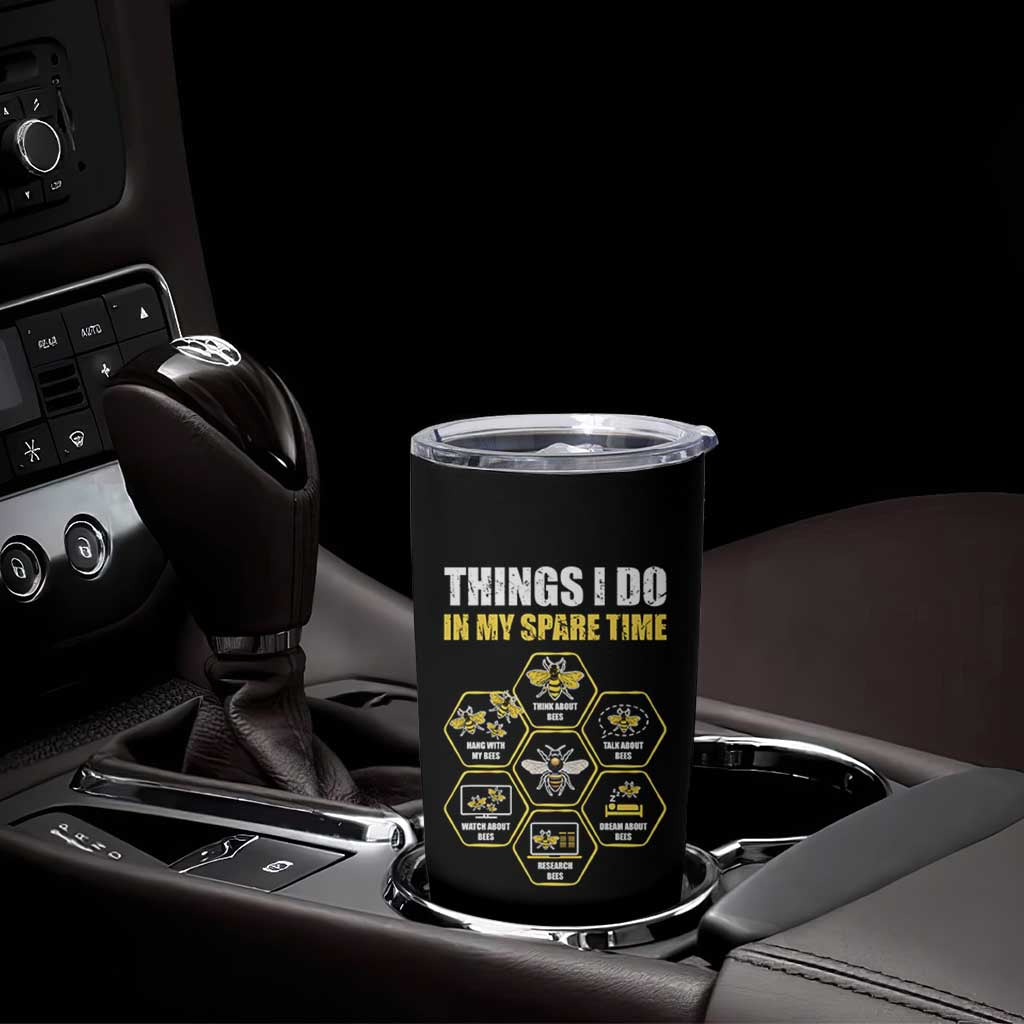 Funny Beekeeper Tumbler Cup Things I Do in My Spare Time Beekeeping