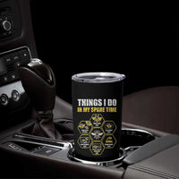 Funny Beekeeper Tumbler Cup Things I Do in My Spare Time Beekeeping