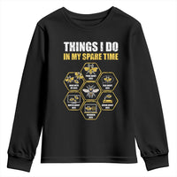 Funny Beekeeper Youth Sweatshirt Things I Do in My Spare Time Beekeeping
