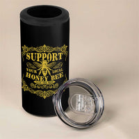 Funny Beekeeping 4 in 1 Can Cooler Tumbler Support Your Local Honey Bee Beekeeper