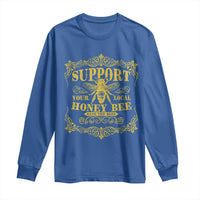 Funny Beekeeping Long Sleeve Shirt Support Your Local Honey Bee Beekeeper