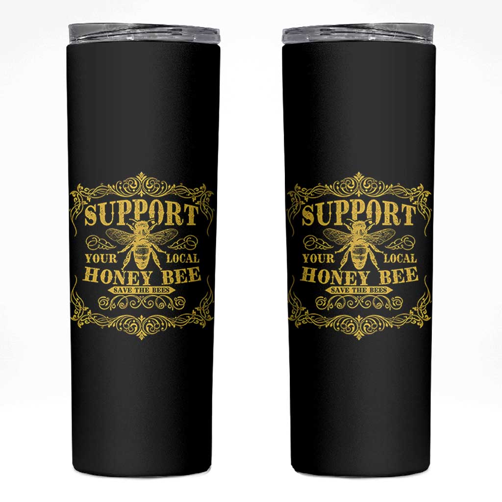 Funny Beekeeping Skinny Tumbler Support Your Local Honey Bee Beekeeper