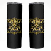 Funny Beekeeping Skinny Tumbler Support Your Local Honey Bee Beekeeper