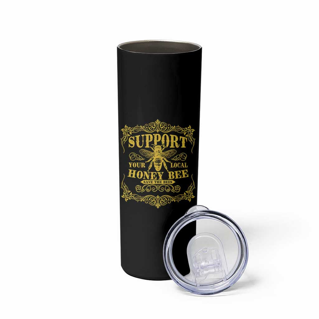 Funny Beekeeping Skinny Tumbler Support Your Local Honey Bee Beekeeper