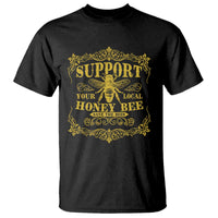 Funny Beekeeping T Shirt Support Your Local Honey Bee Beekeeper