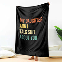 Funny My Daughter And I Talk Shit About You Throw Blanket Retro Girl Dad Girl Mom - Wonder Print Shop