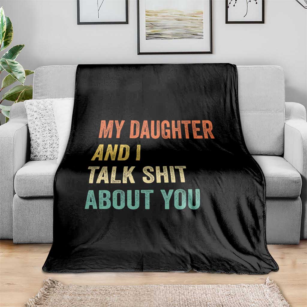 Funny My Daughter And I Talk Shit About You Throw Blanket Retro Girl Dad Girl Mom - Wonder Print Shop