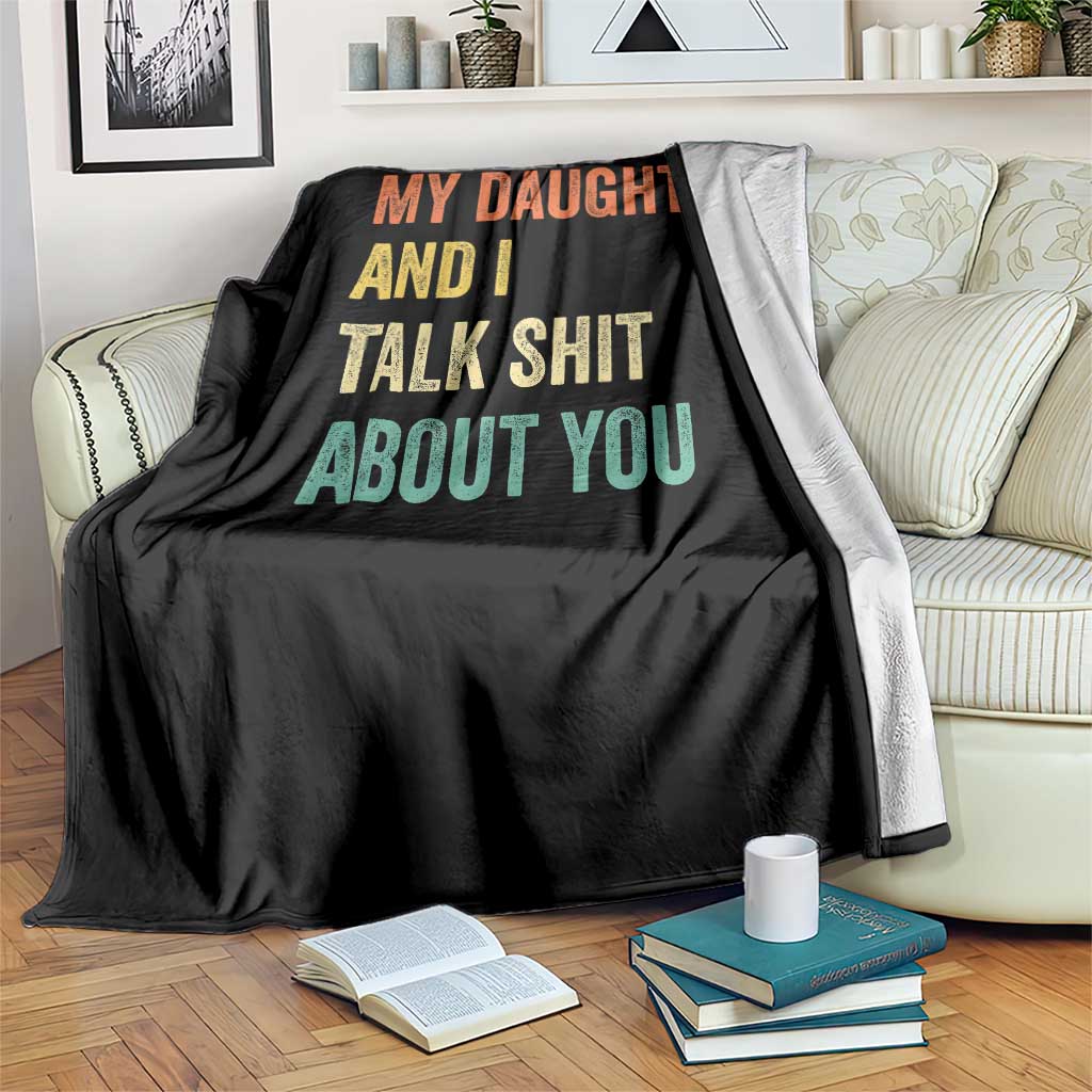 Funny My Daughter And I Talk Shit About You Throw Blanket Retro Girl Dad Girl Mom - Wonder Print Shop