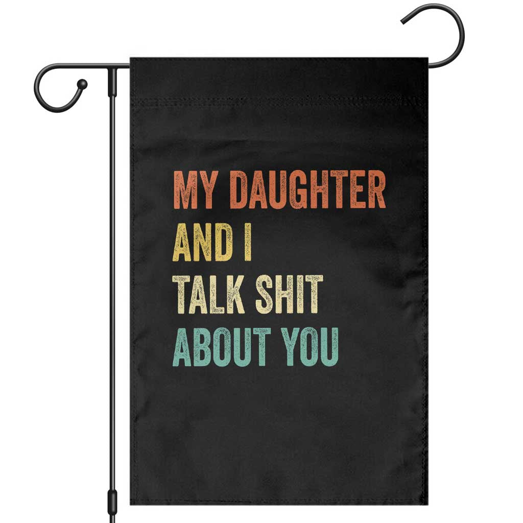 Funny My Daughter And I Talk Shit About You Garden Flag Retro Girl Dad Girl Mom - Wonder Print Shop