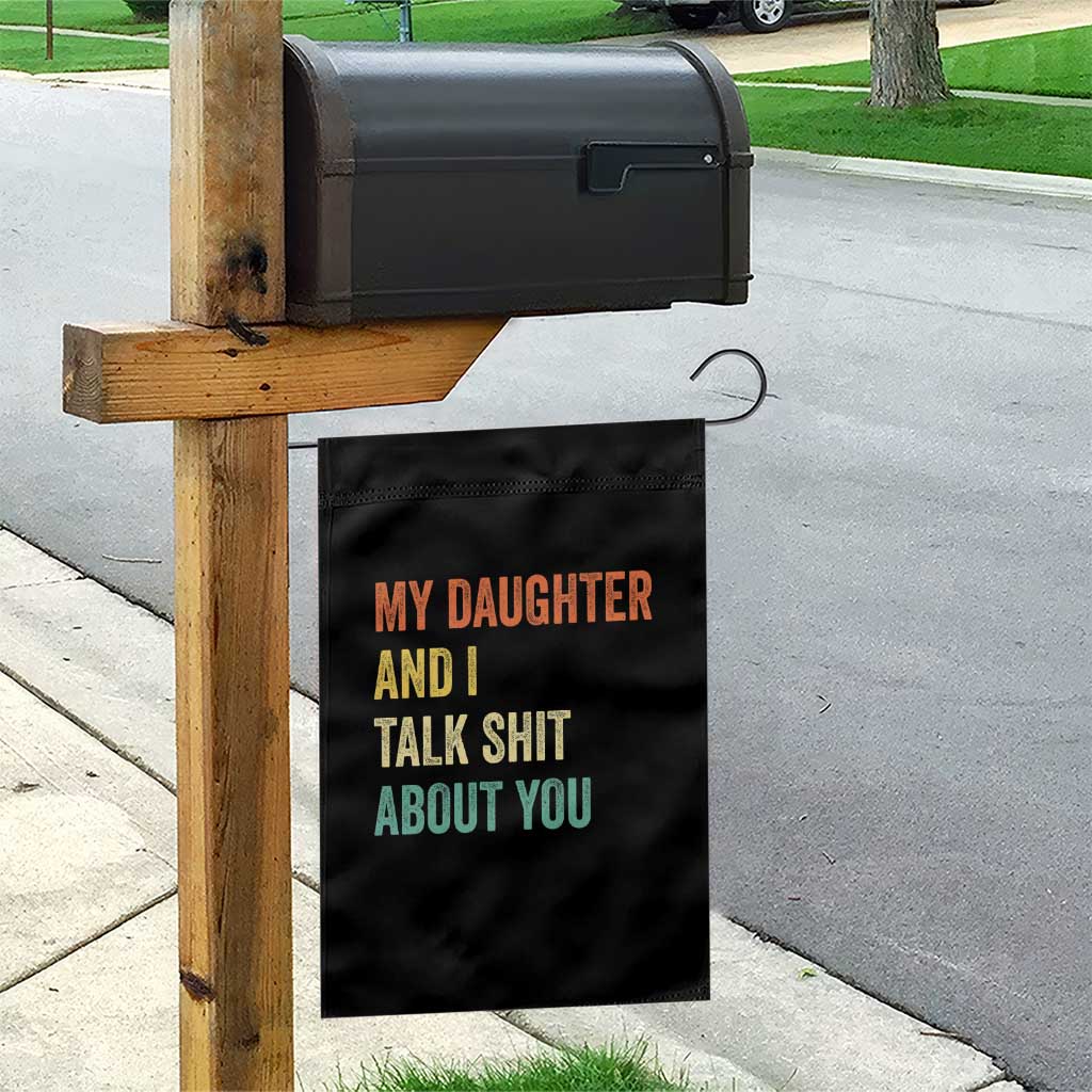 Funny My Daughter And I Talk Shit About You Garden Flag Retro Girl Dad Girl Mom - Wonder Print Shop