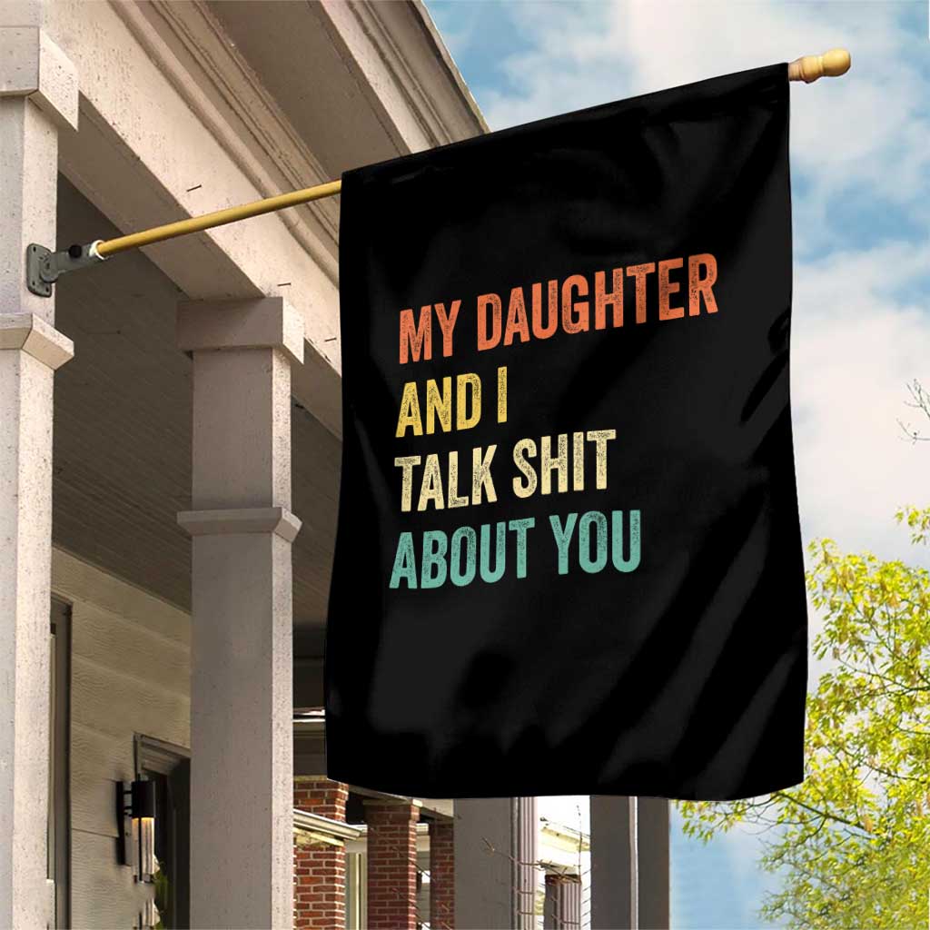 Funny My Daughter And I Talk Shit About You Garden Flag Retro Girl Dad Girl Mom - Wonder Print Shop
