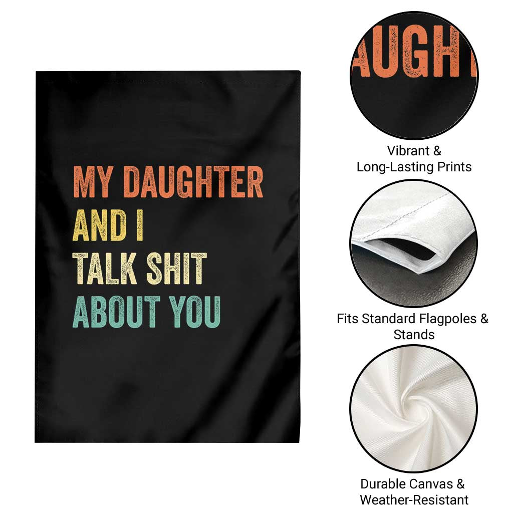 Funny My Daughter And I Talk Shit About You Garden Flag Retro Girl Dad Girl Mom - Wonder Print Shop