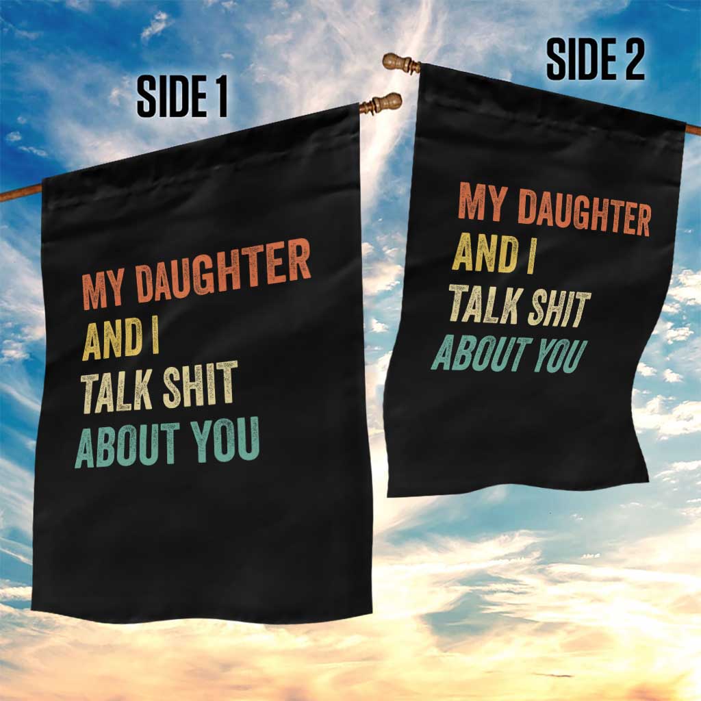 Funny My Daughter And I Talk Shit About You Garden Flag Retro Girl Dad Girl Mom - Wonder Print Shop