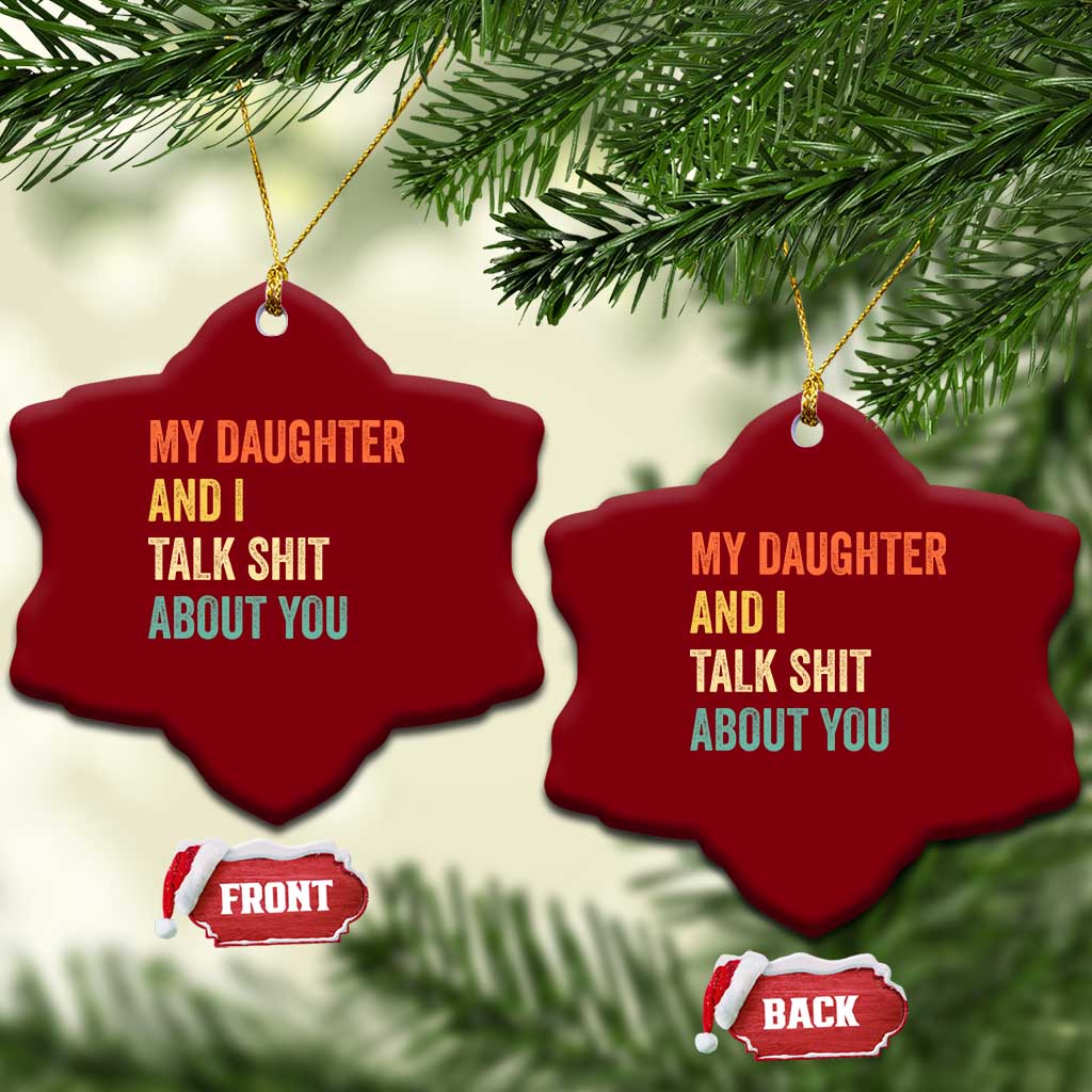 Funny My Daughter And I Talk Shit About You Ceramic Ornament Retro Girl Dad Girl Mom - Wonder Print Shop