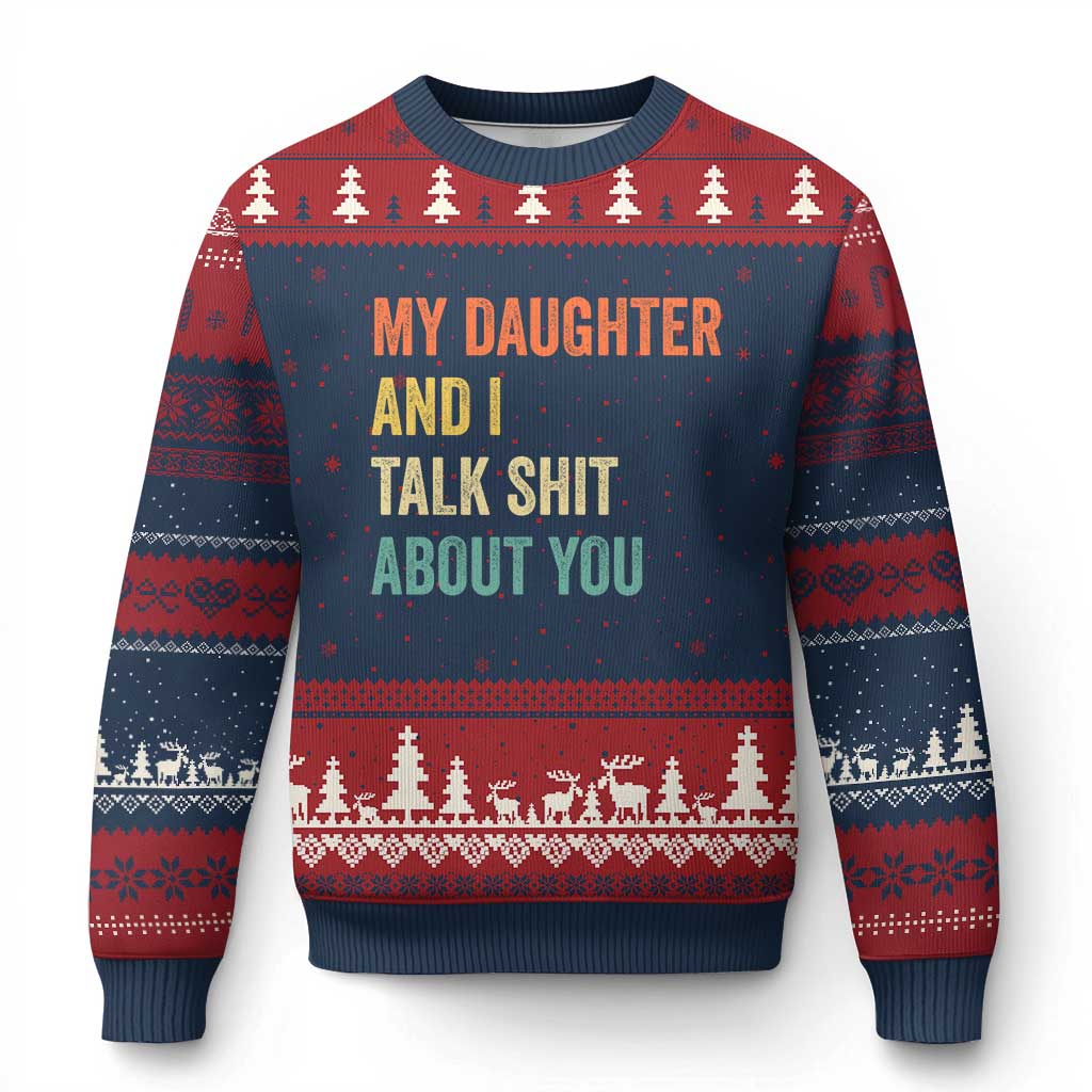 Funny My Daughter And I Talk Shit About You Ugly Christmas Sweater Retro Girl Dad Girl Mom - Wonder Print Shop