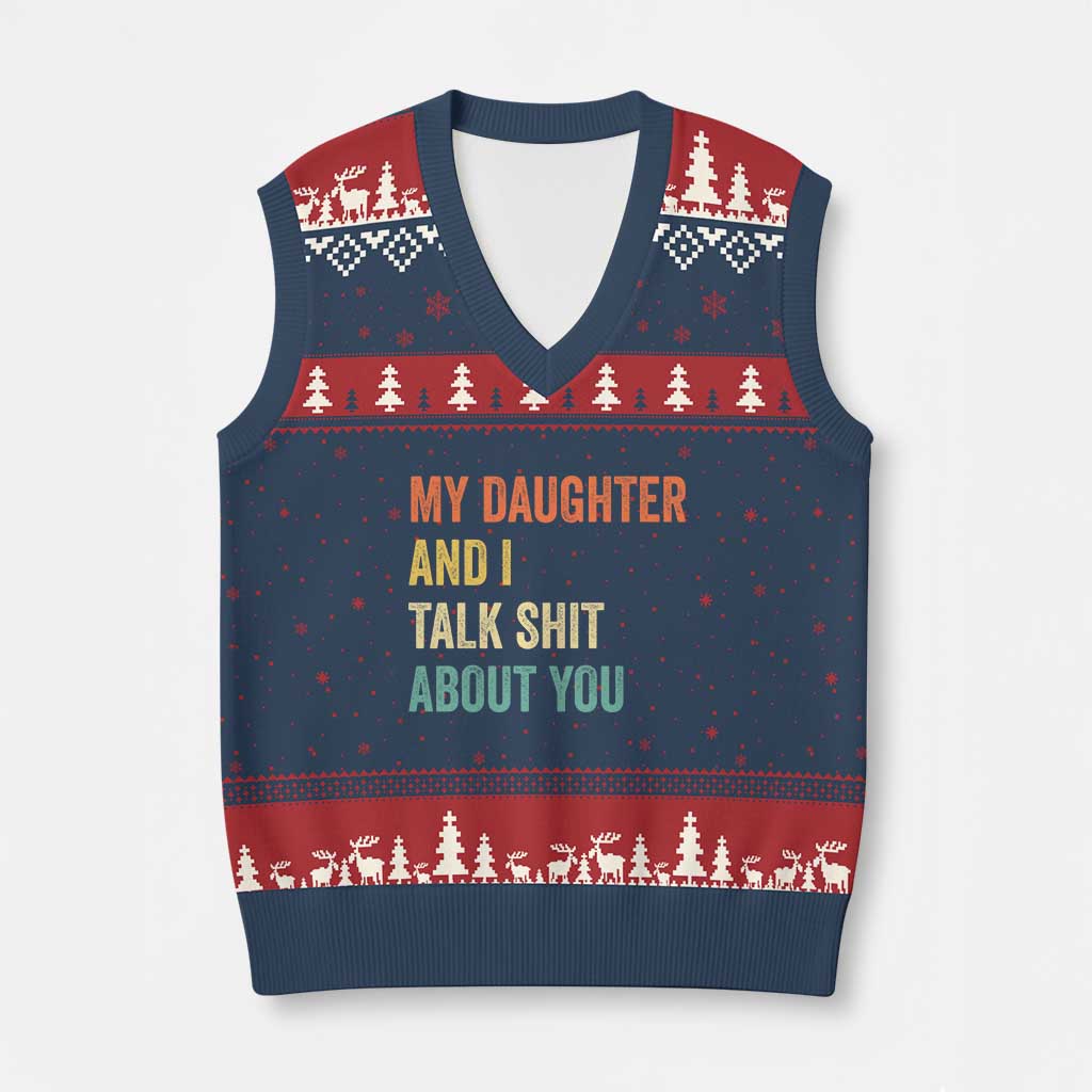 Funny My Daughter And I Talk Shit About You V-Neck Knit Sweater Vest Retro Girl Dad Girl Mom - Wonder Print Shop