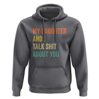 Funny My Daughter And I Talk Shit About You Hoodie Retro Girl Dad Girl Mom - Wonder Print Shop