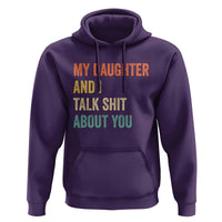 Funny My Daughter And I Talk Shit About You Hoodie Retro Girl Dad Girl Mom - Wonder Print Shop