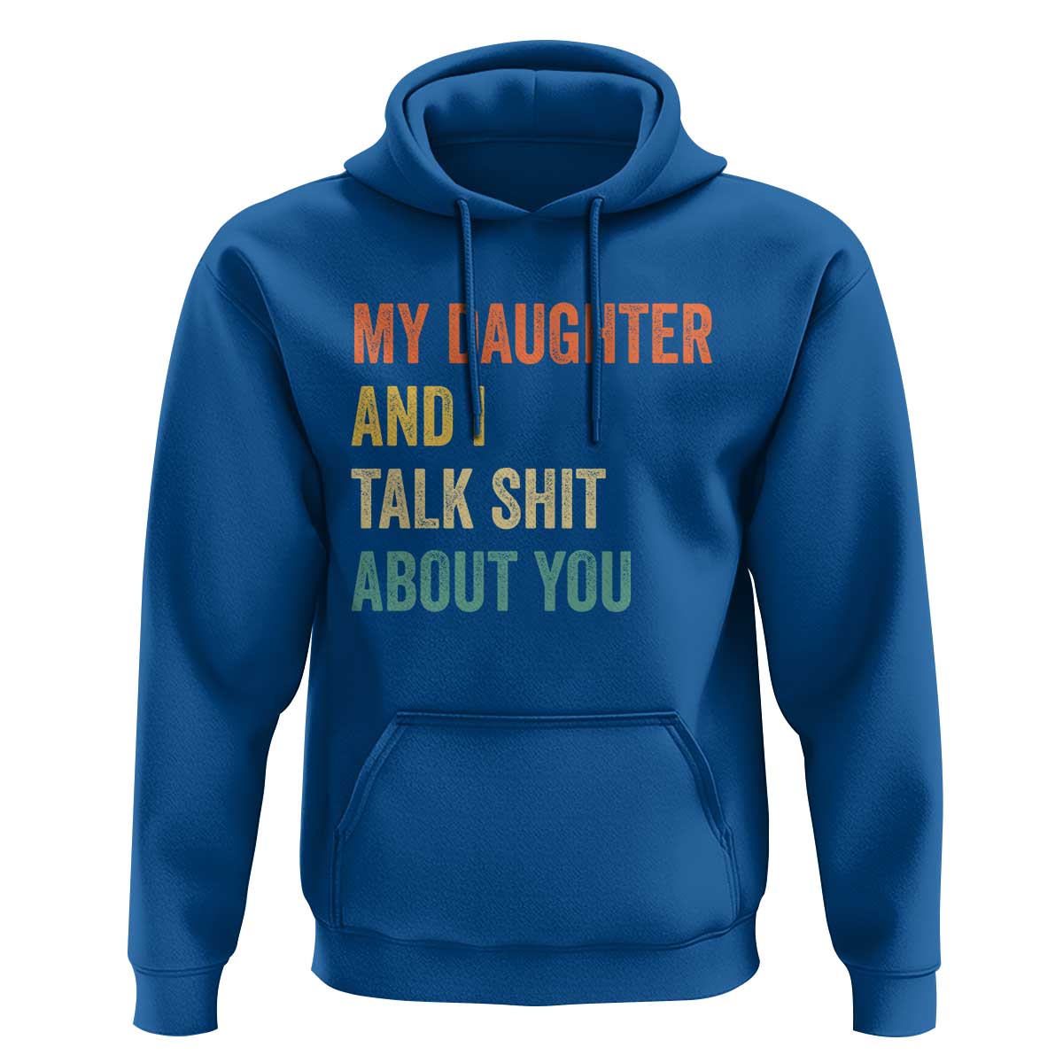 Funny My Daughter And I Talk Shit About You Hoodie Retro Girl Dad Girl Mom - Wonder Print Shop